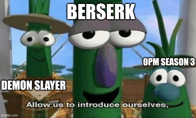 Allow Us to Introduce Ourselves | BERSERK DEMON SLAYER OPM SEASON 3 | image tagged in allow us to introduce ourselves | made w/ Imgflip meme maker