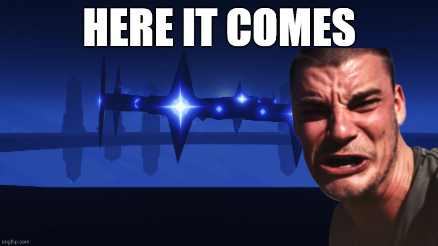 M.A.S meme I made | HERE IT COMES | image tagged in star glitcher | made w/ Imgflip meme maker