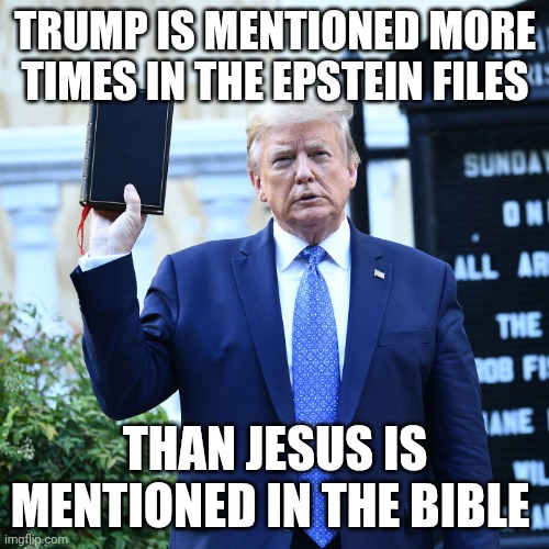 CINO (Christian In Name Only) | TRUMP IS MENTIONED MORE TIMES IN THE EPSTEIN FILES; THAN JESUS IS MENTIONED IN THE BIBLE | image tagged in trump jesus book,donald trump,jeffrey epstein,pedophile,maga | made w/ Imgflip meme maker