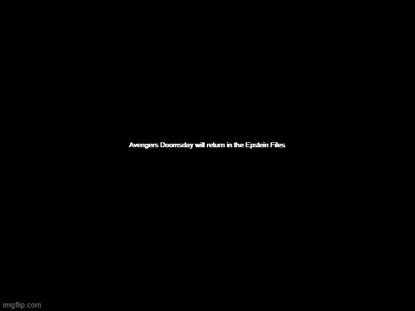 Avengers Doomsday will return in the Epstein Files | made w/ Imgflip meme maker
