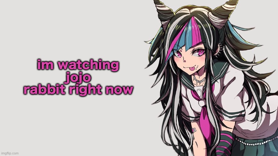 this shit so strange ? | im watching jojo rabbit right now | image tagged in ibuki mioda | made w/ Imgflip meme maker