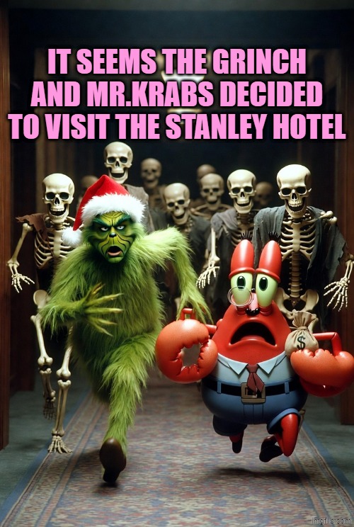 The Grinch and Mr.krabs escaping from zombies AI image | IT SEEMS THE GRINCH AND MR.KRABS DECIDED TO VISIT THE STANLEY HOTEL | image tagged in the grinch and mr krabs escaping from zombies ai image | made w/ Imgflip meme maker