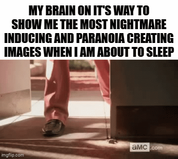 This ruined my sleep - Imgflip