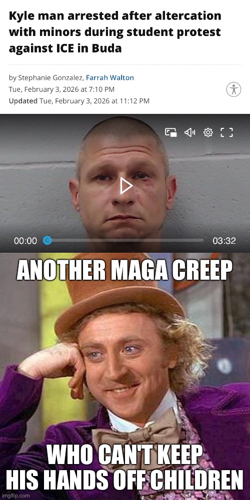 The "altercation" is him assaulting kids | ANOTHER MAGA CREEP; WHO CAN'T KEEP HIS HANDS OFF CHILDREN | image tagged in memes,creepy condescending wonka | made w/ Imgflip meme maker