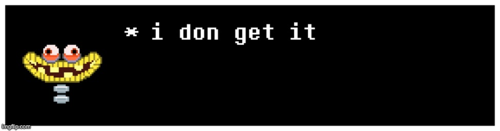 i don get it wubboc | image tagged in i don get it wubboc | made w/ Imgflip meme maker