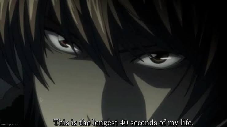 This is the longest 40 seconds of my life | image tagged in this is the longest 40 seconds of my life | made w/ Imgflip meme maker