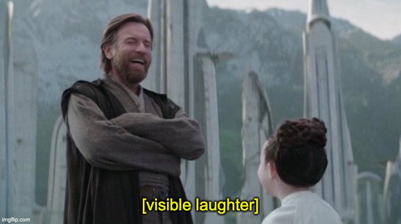 Kenobi Leia | [visible laughter] | image tagged in kenobi leia | made w/ Imgflip meme maker