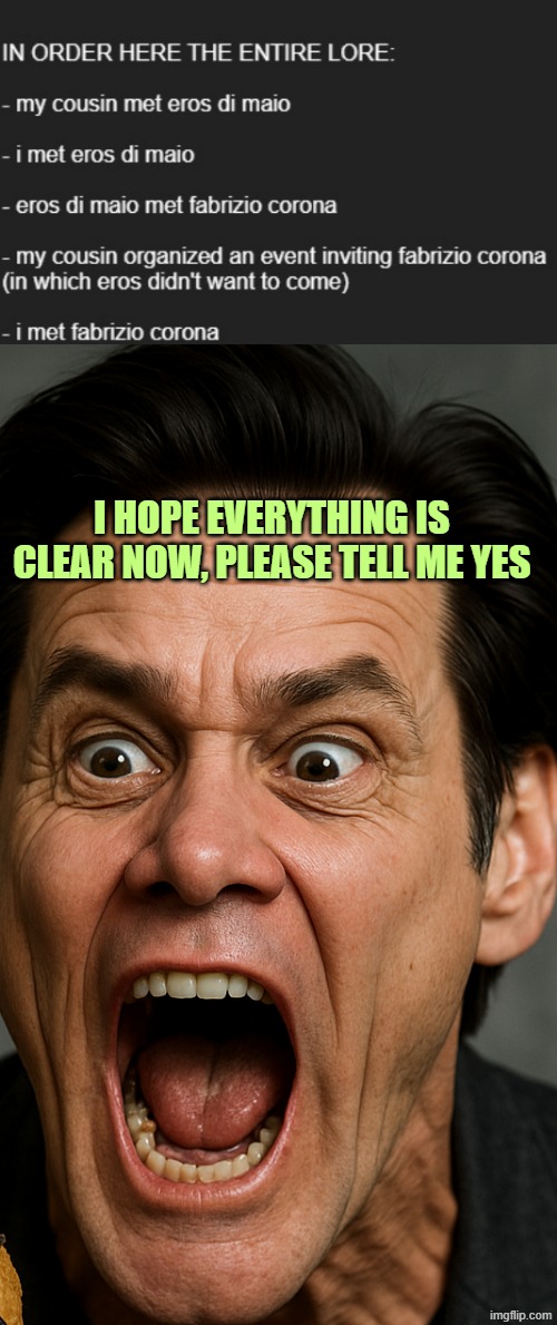 i hope everything is clear now | I HOPE EVERYTHING IS CLEAR NOW, PLEASE TELL ME YES | image tagged in jim carrey spider biscuit | made w/ Imgflip meme maker