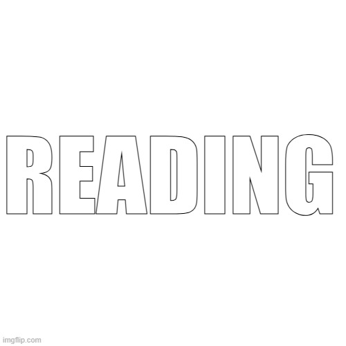 READING | made w/ Imgflip meme maker