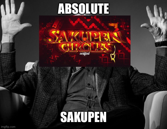 ABSOLUTE SAKUPEN | ABSOLUTE; SAKUPEN | image tagged in absolute cinema | made w/ Imgflip meme maker