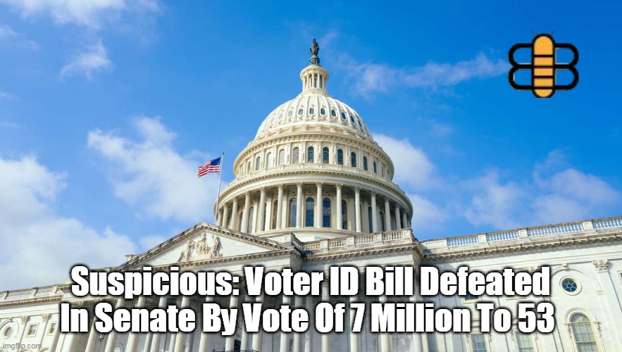 Suspicious: Voter ID Bill Defeated In Senate By Vote Of 7 Million To 53 | made w/ Imgflip meme maker