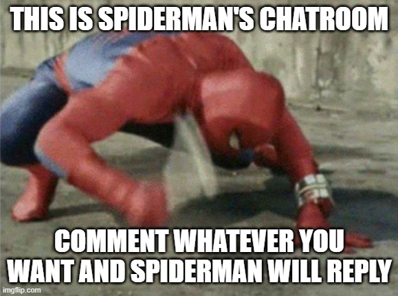 Spider-Man's Chatroom | THIS IS SPIDERMAN'S CHATROOM; COMMENT WHATEVER YOU WANT AND SPIDERMAN WILL REPLY | image tagged in spiderman wrench,spiderman,marvel,mcu,chat | made w/ Imgflip meme maker