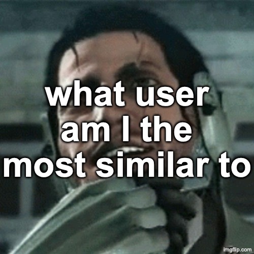 jetstream sam thinking | what user am I the most similar to | image tagged in jetstream sam thinking | made w/ Imgflip meme maker