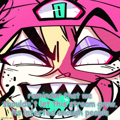 brokie | reminder that we shouldn't let this stream grow. its infected enough people | image tagged in brokie | made w/ Imgflip meme maker