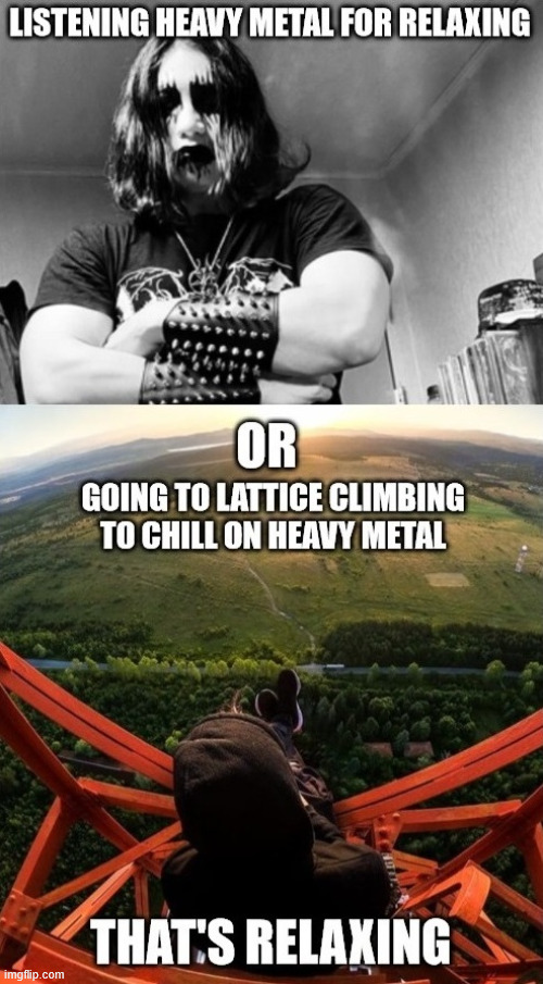 Heavy Metal Climbing | image tagged in lattice climbing,heavy metal,climbing,memes,latticeclimbing,metalhead | made w/ Imgflip meme maker