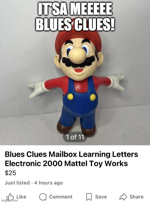 Blues Clues? | IT'SA MEEEEE BLUES CLUES! | image tagged in you had one job | made w/ Imgflip meme maker