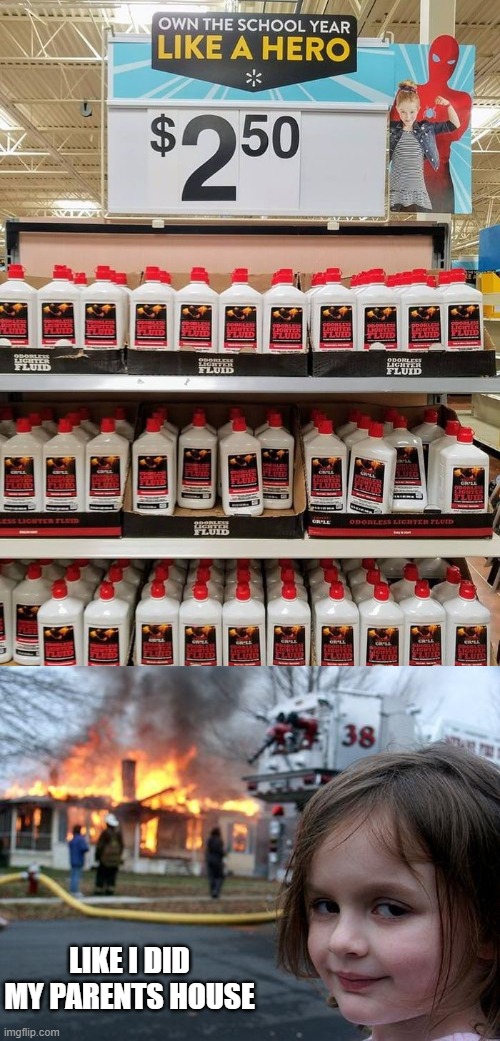 Own the School Year | LIKE I DID MY PARENTS HOUSE | image tagged in memes,disaster girl | made w/ Imgflip meme maker