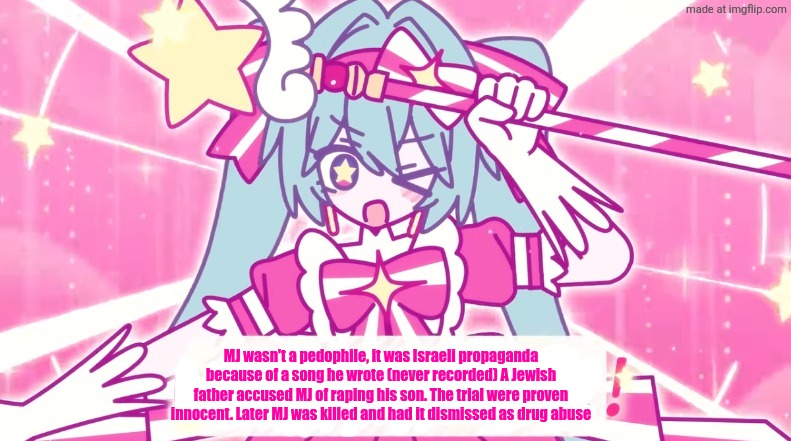 tethythegreat announcement template | MJ wasn't a pedophile, it was Israeli propaganda because of a song he wrote (never recorded) A Jewish father accused MJ of raping his son. The trial were proven innocent. Later MJ was killed and had it dismissed as drug abuse | image tagged in tethythegreat announcement template | made w/ Imgflip meme maker