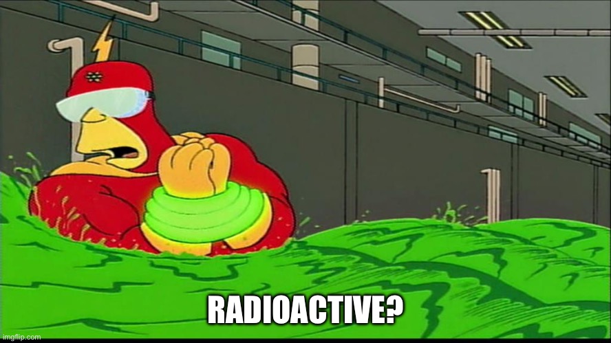 Radioactive man goggles do nothing | RADIOACTIVE? | image tagged in radioactive man goggles do nothing | made w/ Imgflip meme maker