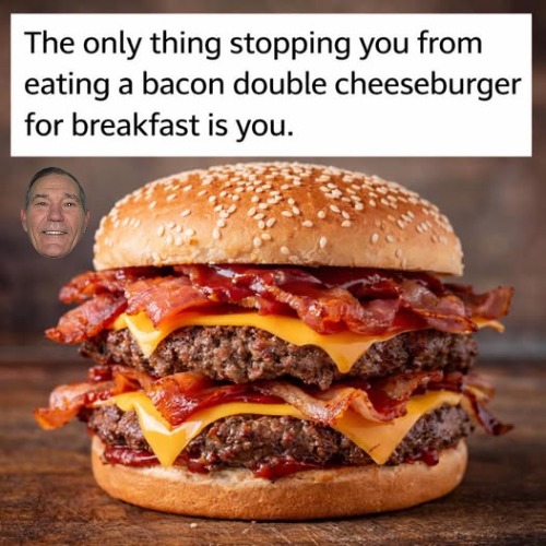 breakfast of champions | image tagged in bacon double cheeseburger,kewlew | made w/ Imgflip meme maker