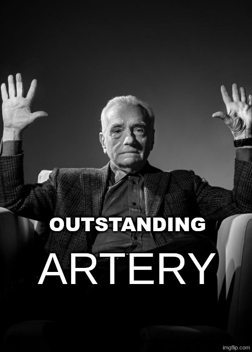 Absolute Cinema Blank | OUTSTANDING ARTERY | image tagged in absolute cinema blank | made w/ Imgflip meme maker