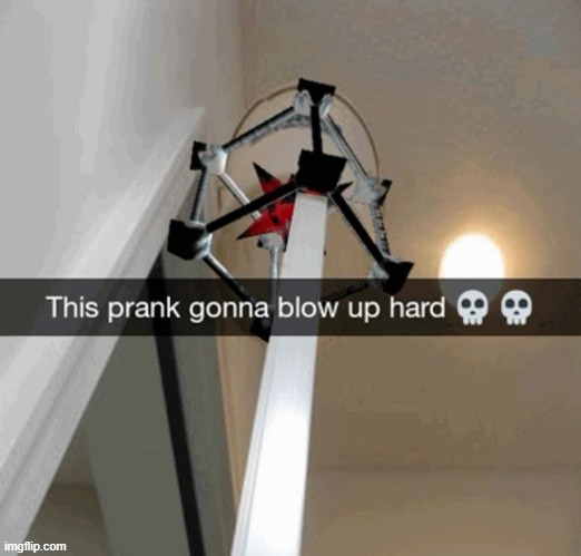 prank | image tagged in what | made w/ Imgflip meme maker