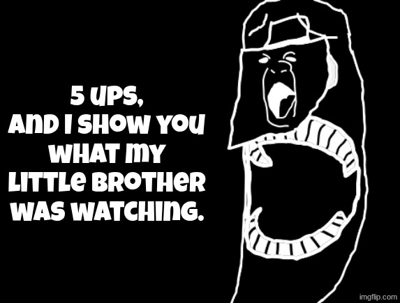 Cir Chur Eneru | 5 ups, and I show you what my little brother was watching. | image tagged in cir chur eneru | made w/ Imgflip meme maker