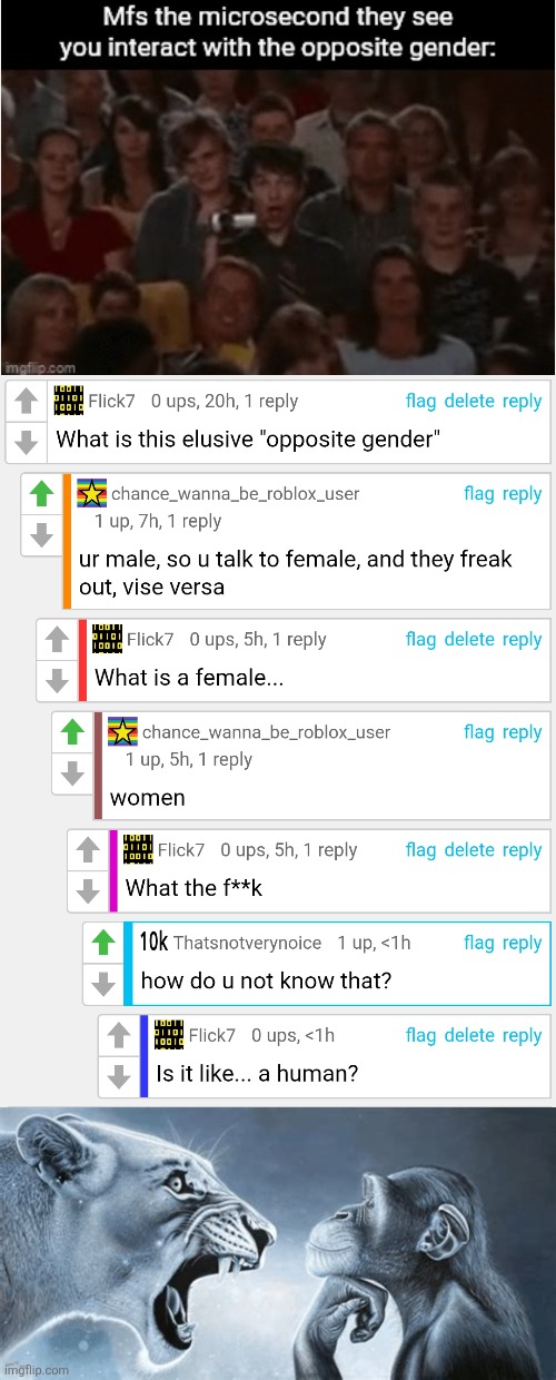 To he fair, liberals don't know ehat a woman is either lol | image tagged in tiger yell at pondering monkey,ragebait,women,confusion,comments,female | made w/ Imgflip meme maker