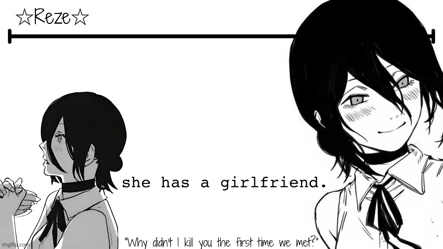 Moons | Reze temp | she has a girlfriend. | image tagged in moons reze temp | made w/ Imgflip meme maker