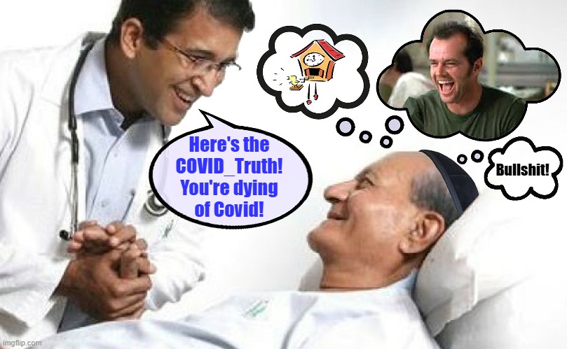 Here's the
COVID_Truth!
You're dying
of Covid! Bullshit! | made w/ Imgflip meme maker