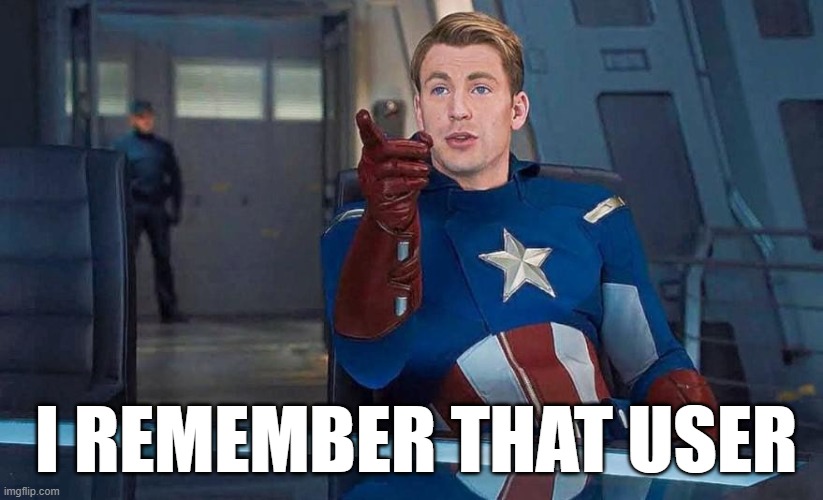 Captain America Understood Reference | I REMEMBER THAT USER | image tagged in captain america understood reference | made w/ Imgflip meme maker