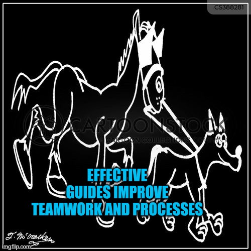 Effective guides improve teamwork and processes | EFFECTIVE GUIDES IMPROVE TEAMWORK AND PROCESSES | image tagged in blinkered led by guide dog,autism,guides,effective,teamwork,organisation | made w/ Imgflip meme maker