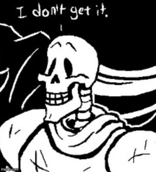 he doesn't get it | image tagged in i don t get it | made w/ Imgflip meme maker