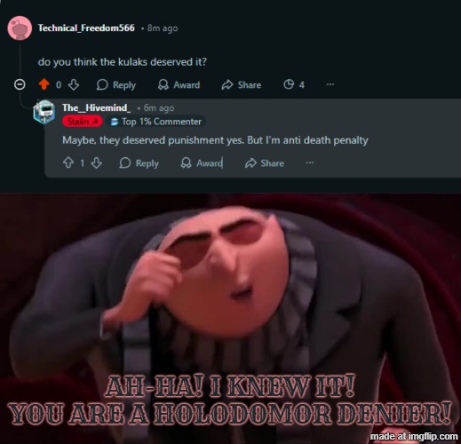 he is despicable and hypocritical for saying that. | AH-HA! I KNEW IT! YOU ARE A HOLODOMOR DENIER! | image tagged in soviet russia,communism,ussr,communists,despicable me,cartoon | made w/ Imgflip meme maker