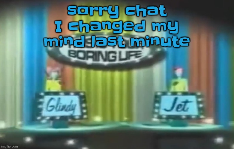 How 2026 be moving so far | sorry chat I changed my mind last minute | image tagged in how 2026 be moving so far | made w/ Imgflip meme maker