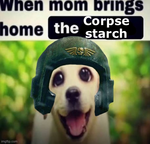 Corpse starch | made w/ Imgflip meme maker