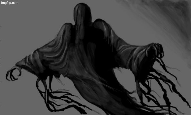 dementor | image tagged in dementor | made w/ Imgflip meme maker
