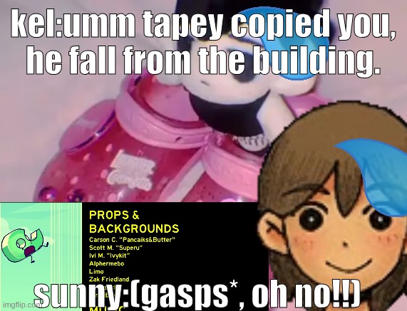 omori and bfdi thing, does anyone reconigze it on kebabs special day? | kel:umm tapey copied you, he fall from the building. sunny:(gasps*, oh no!!) | image tagged in stairs,sunny,omori,bfdi,suicide | made w/ Imgflip meme maker