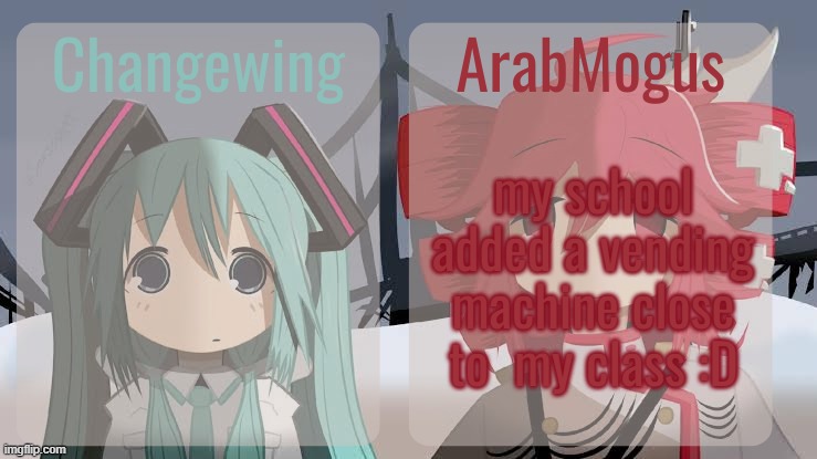 Changewing and ArabMogus shared temp | my school added a vending machine close to  my class :D | image tagged in changewing and arabmogus shared temp | made w/ Imgflip meme maker