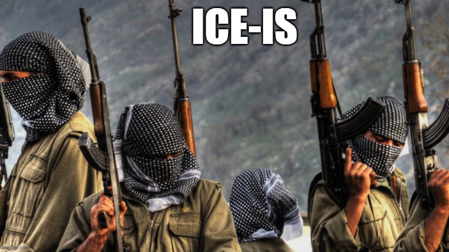 Homeland Security for Who? | ICE-IS | image tagged in terrorism | made w/ Imgflip meme maker