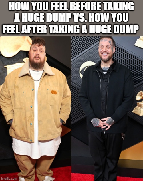 Before & After Taking A Huge Dump | HOW YOU FEEL BEFORE TAKING A HUGE DUMP VS. HOW YOU FEEL AFTER TAKING A HUGE DUMP | image tagged in jelly roll,weight loss,before and after,pooping,funny,meme | made w/ Imgflip meme maker