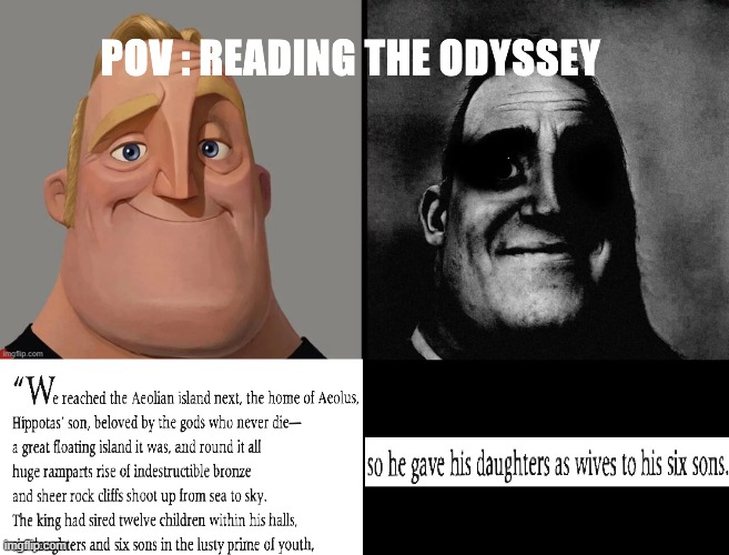 POV: Reading the Odyssey | image tagged in the odyssey,homer,greek mythology,nolan,movies | made w/ Imgflip meme maker