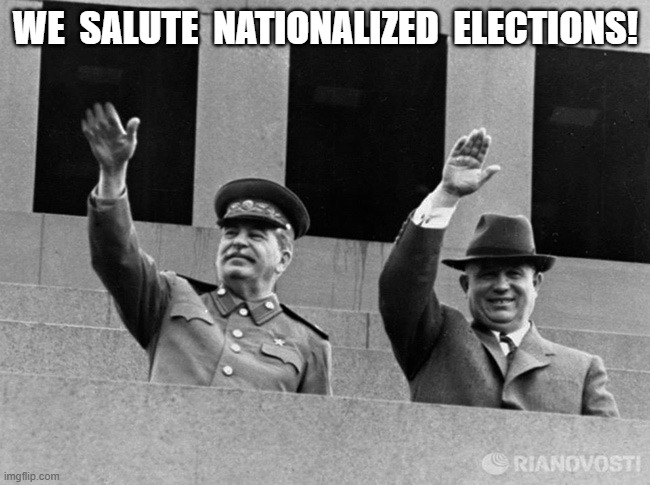 Mike Johnson's Peoples Republican Party | WE  SALUTE  NATIONALIZED  ELECTIONS! | image tagged in rigged elections | made w/ Imgflip meme maker