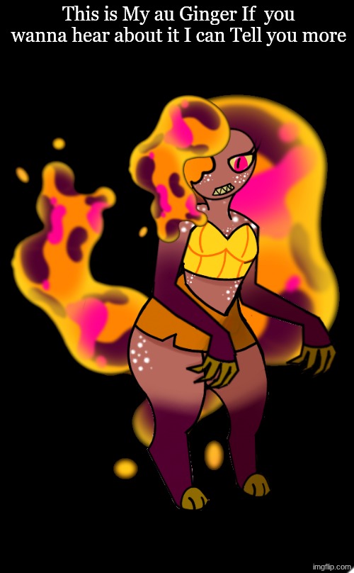 Pls Don't hate her (this took me like 8 hours) | This is My au Ginger If  you wanna hear about it I can Tell you more | made w/ Imgflip meme maker