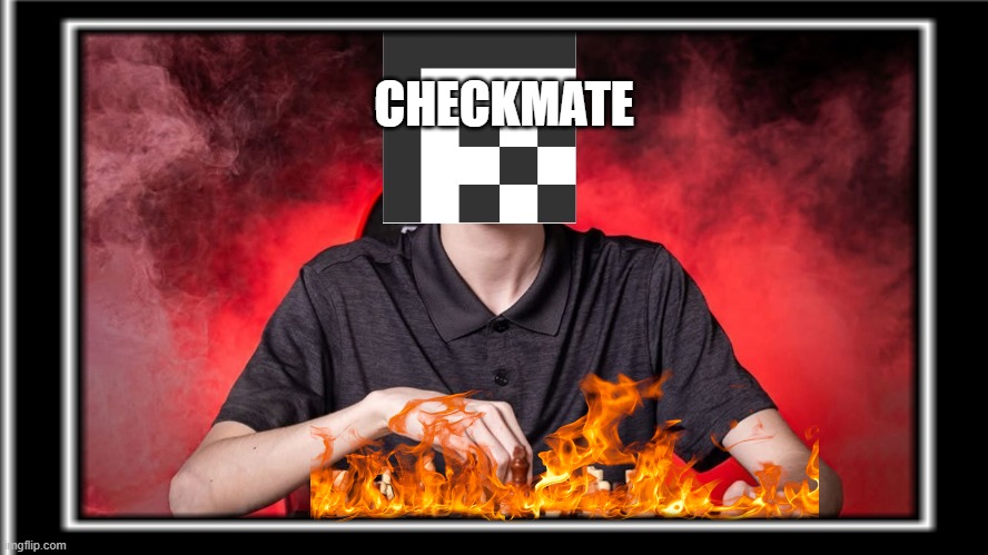 lolol | CHECKMATE | image tagged in chess | made w/ Imgflip meme maker
