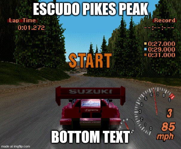 escudo pikes peak | ESCUDO PIKES PEAK; BOTTOM TEXT | image tagged in gran turismo,suzuki,escudo pikes peak,escudo,rally | made w/ Imgflip meme maker