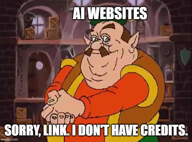 I don't have credits | AI WEBSITES; SORRY, LINK. I DON'T HAVE CREDITS. | image tagged in morshu | made w/ Imgflip meme maker