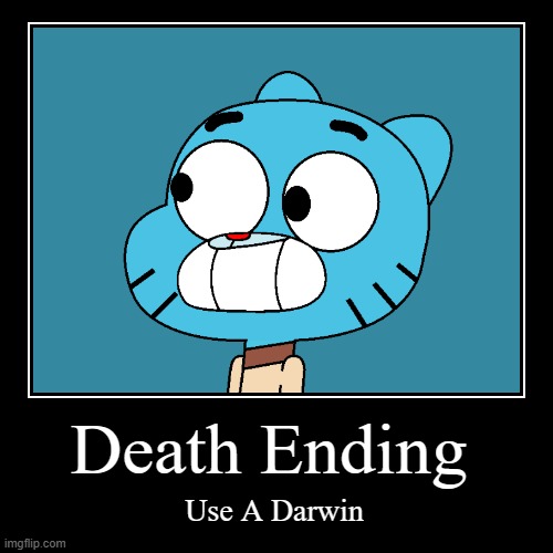 Death | Death Ending | Use A Darwin | image tagged in funny,demotivationals | made w/ Imgflip demotivational maker