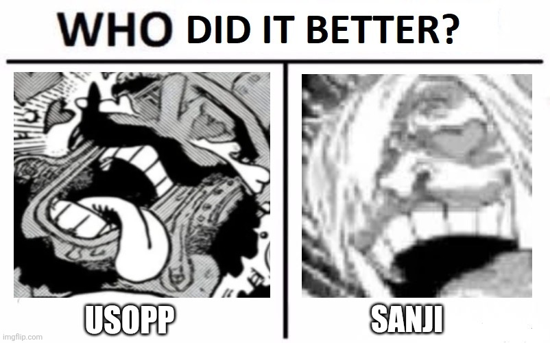 Who Did It Better? | SANJI; USOPP | image tagged in memes,love,slander | made w/ Imgflip meme maker