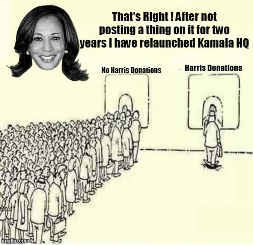 Best of Luck Kamala HQ 2.0 | That's Right ! After not posting a thing on it for two years I have relaunched Kamala HQ; No Harris Donations; Harris Donations | image tagged in harris donor meme,jd vance may donate to it however | made w/ Imgflip meme maker